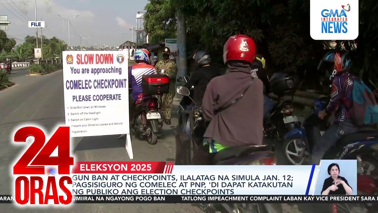 Gun ban at checkpoints, ilalatag na simula Jan. 12; pagsisiguro ng Comelec at PNP, ‘di dapat katakutan ng publiko ang election checkpoints | 24 Oras
