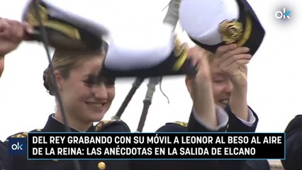 Del Rey grabando con su móvil a Leonor al beso al aire de la Reina: las anécdotas en la salida de Elcano