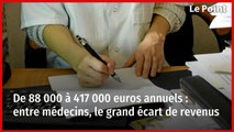 De 88 000 à 417 000 euros annuels : entre médecins, le grand écart de revenus