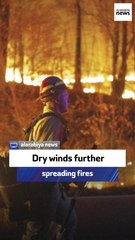 Dry winds further spreading fires