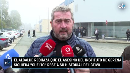 El alcalde rechaza que el asesino del instituto de Gerena siguiera "suelto" pese a su historial delictivo