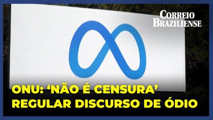Regulamentar discurso de ódio na internet ‘não é censura’, diz ONU sobre novas regras da Meta