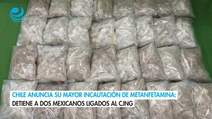 Chile anuncia su mayor incautación de metanfetamina: Detiene a dos mexicanos ligados al CJNG
