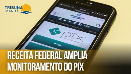 Receita Federal amplia monitoramento do Pix