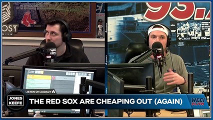 Jones & Keefe: The Red Sox are cheaping out (AGAIN)