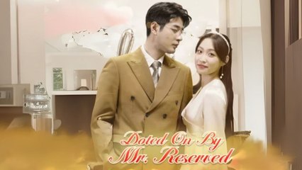 Doted On By Mr.Reserved  (Chinese Drama English Subtitles )  SnackShort