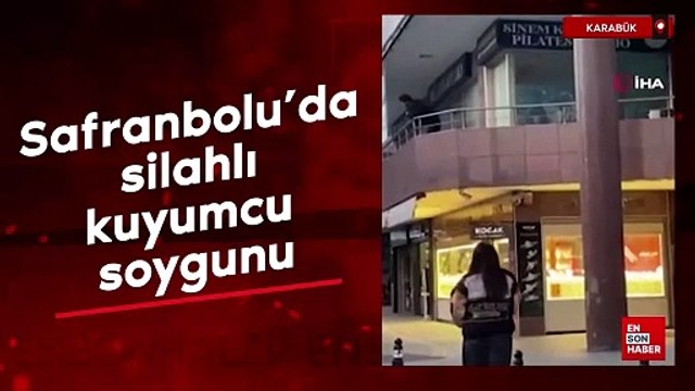 Karabük Safranbolu'da silahlı kuyumcu soygunu