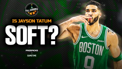 Is Jayson Tatum the softest Celtics superstar ever? | Still Poddable