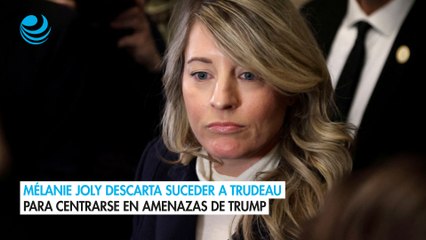 Mélanie Joly descarta suceder a Trudeau para centrarse en amenazas de Trump