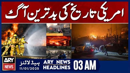 America's worst fire in history - ARY News 3 AM Headlines | 11th JAN 2025