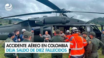 Accidente aéreo en Colombia deja saldo de diez fallecidos
