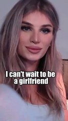 I can't wait to be a girlfriend because last time I was the boyfriend