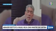 Tras polémicas declaraciones Abinader destituye a Miguel Mejía | Emisión Estelar SIN