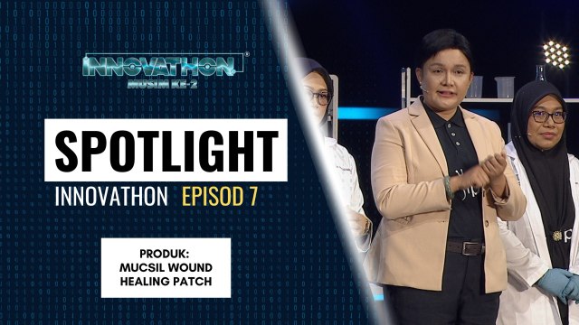 SPOTLIGHT Peserta - EP7 | Produk: MucSil WOUND HEALING PATCH | Innovathon Musim 2