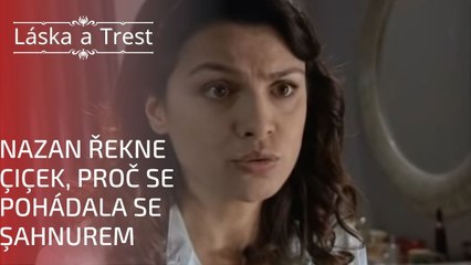 Nazan řekne Çiçek, proč se pohádala se Şahnurem | Láska a Trest - Epizoda 16