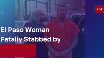 El Paso Woman Fatally Stabbed by Boyfriend days' before her birthday