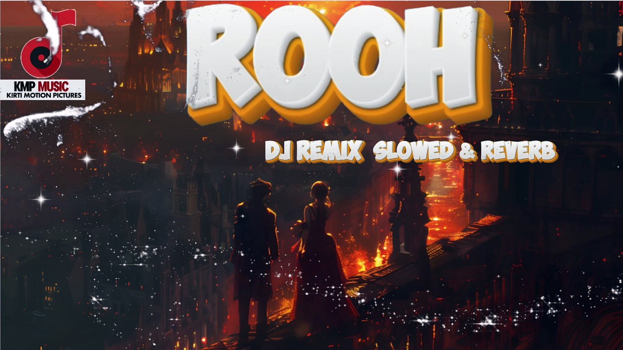 Rooh Dj Remix Slowed & Reverb