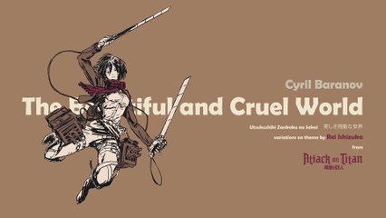 Cyril Baranov - The Beautiful and Cruel World (Utsukushiki Zankoku na Sekai)