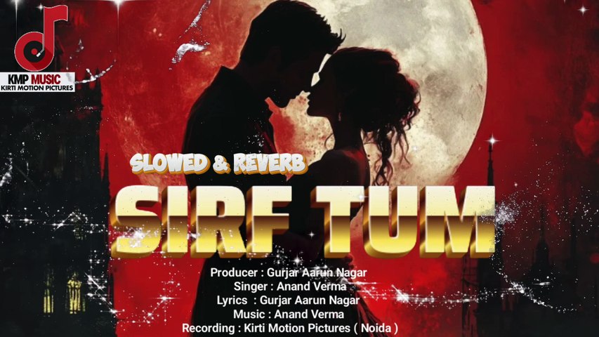 Sirf Tum Slowed & Reverb