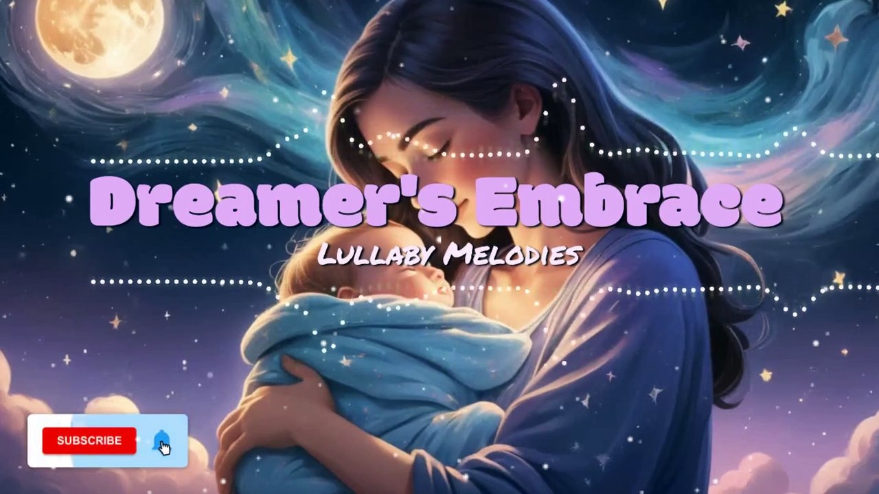 Dreamer's Embrace: The Ultimate Lullaby for Mom & Baby Bonding 🌙💕 | Lyrics in Description