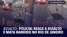 Policial reage e mata assaltante no Rio de Janeiro