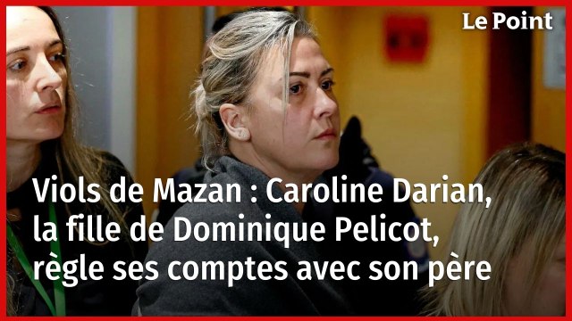 Viols de Mazan : Caroline Darian, la fille de Dominique Pelicot, règle ses comptes avec son père