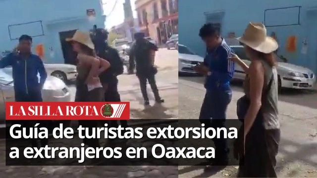 Extranjeros son extorsionados por supuesto guía de turistas en Oaxaca