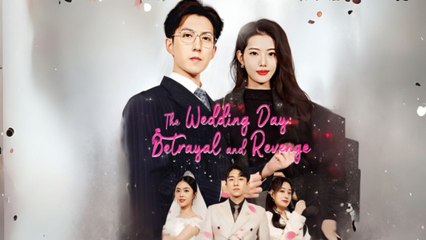 The Wedding Day Betrayal and Revenge (Chinese Drama English Subtitles ) Snackshort