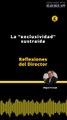 Reflexiones del Director | La “exclusividad” sustraída