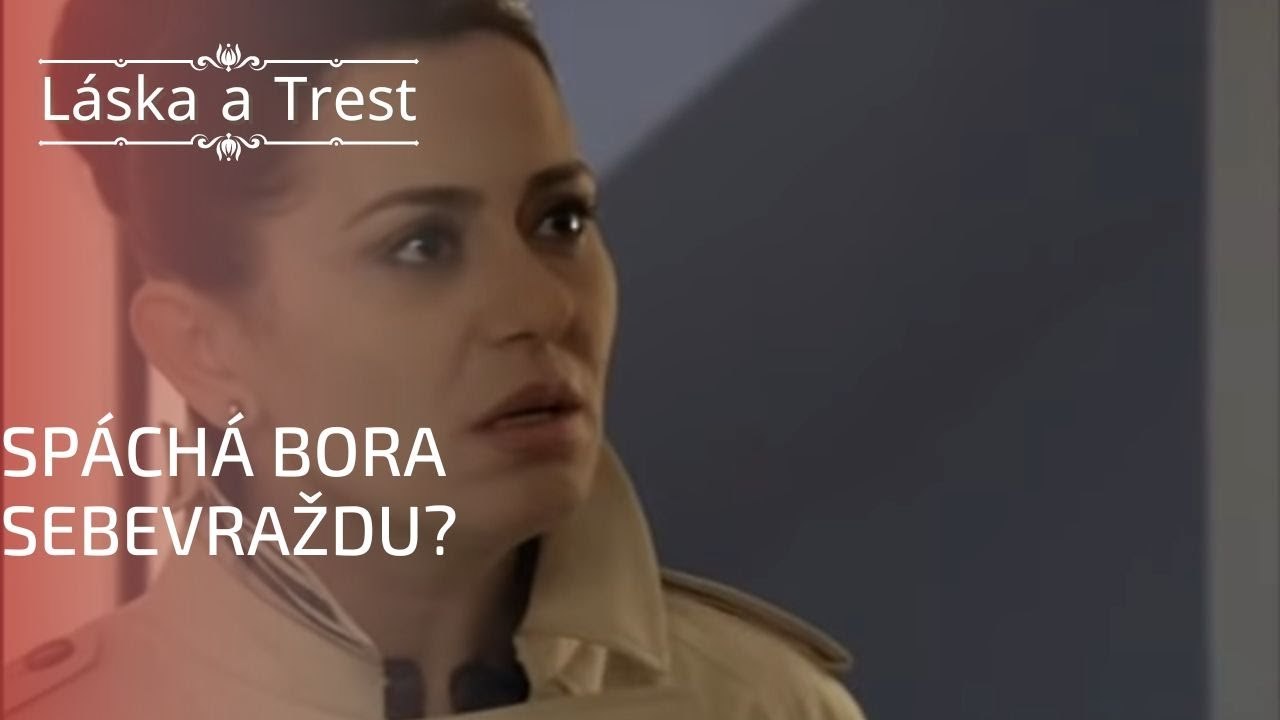 Spáchá Bora sebevraždu? | Láska a Trest - Epizoda 16 - video Dailymotion