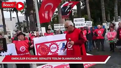 Emekliler eylemde: Sefalete teslim olmayacağız