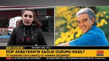Edip Akbayram'ın sağlık durumu nasıl? CNN TÜRK muhabiri hastane önünden aktardı