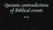 23 Quranic Contradictions of Biblical Events - Part 23