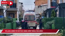 Villada anne ve kızı ölü, baba ise ağır yaralı bulundu