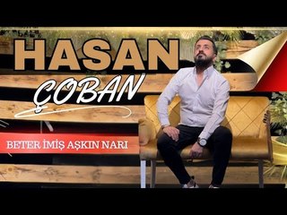 Hasan Çoban - Beter imiş Aşkın Narı (Official Klip)