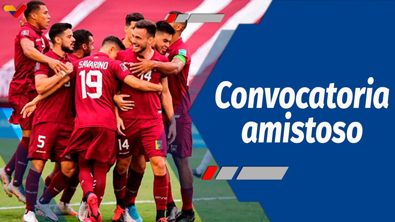 Deportes VTV | La Vinotinto anunció a sus convocados para el partido amistoso ante Estados Unidos