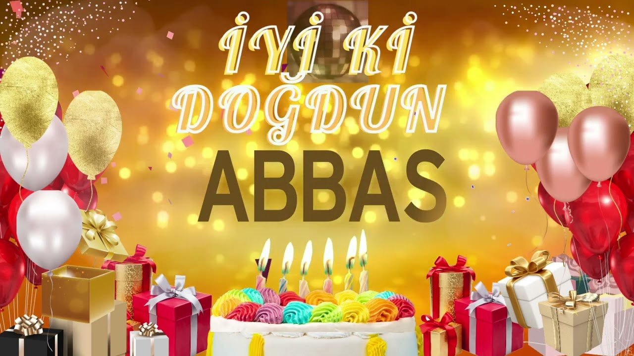 ABBAS - Doğum Günün Kutlu Olsun Abbas
