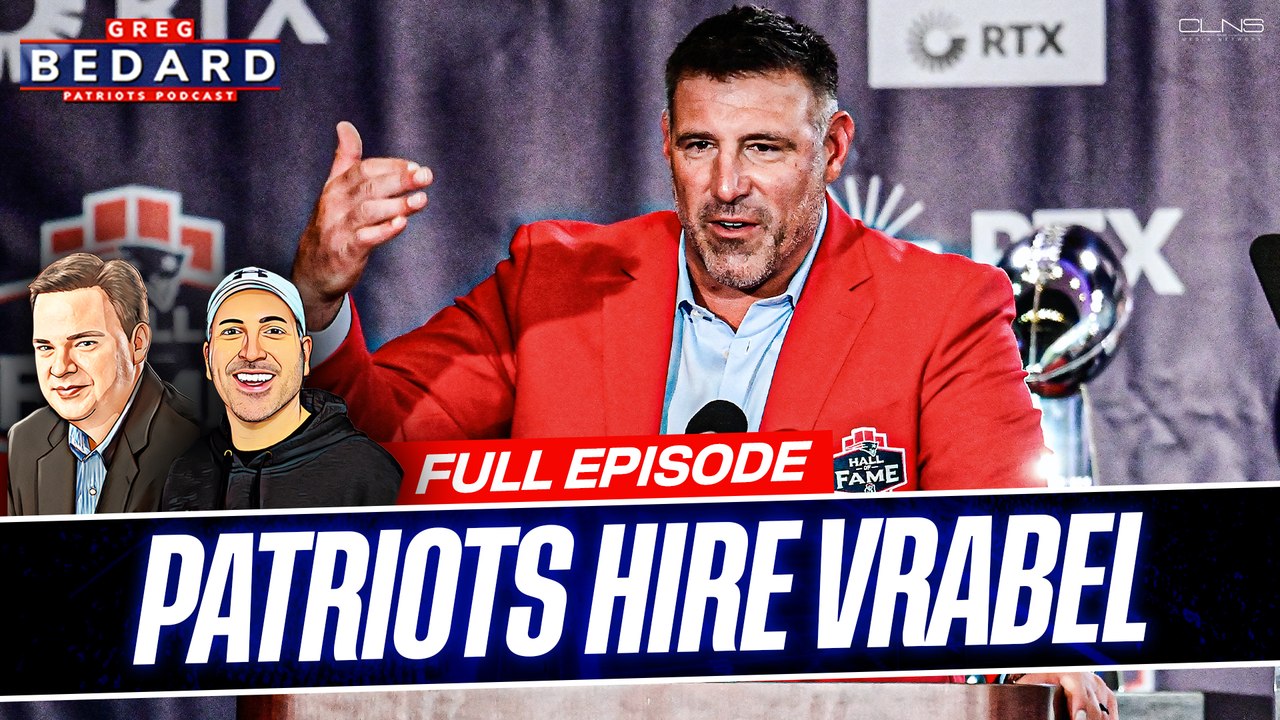 Bedard Reacts to Patriots Hiring Mike Vrabel as Head Coach  Greg Bedard Patriots Podcast