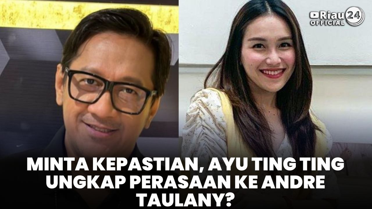 Minta Kepastian, Ayu Ting Ting Ungkap Perasaan ke Andre Taulany?