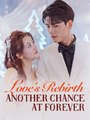 Love's Rebirth Another Chance at Forever 💕 Completed Short Drama