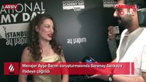 Menajer Ayşe Barım soruşturmasında Serenay Sarıkaya ifadeye çağrıldı