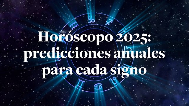Horóscopo 2025: predicciones anuales para cada signo
