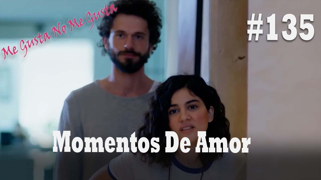 Momentos De Amor #135 - Me Gusta No Me Gusta