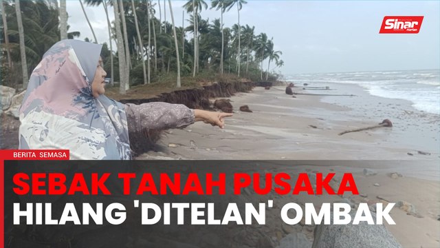 'Ini sahaja harta yang ada, tak mampu lihat ia hilang ditelan laut'