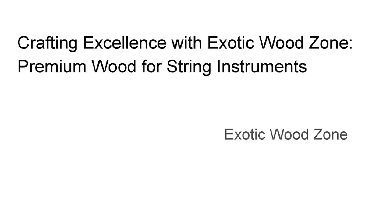 Crafting Masterpieces: Exotic Wood Zone’s Premium Wood for Large Wooden String Instruments