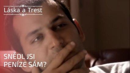 Snědl jsi peníze sám? | Láska a Trest - Epizoda 25