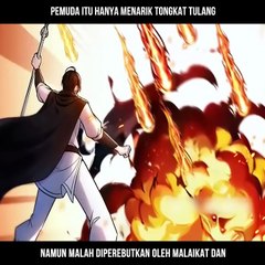 Pemuda itu hanya menarik tongkat tulang namun malah diperebutkan oleh malaikat dan iblis