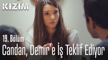 Candan, Demir'e iş teklif ediyor - Kızım 19. Bölüm