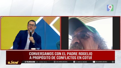 Padre Rogelio: “Se necesita un dialogo nacional en caso Barrick Gold Cotuí” | El Show del Mediodía