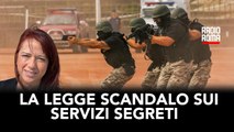 La legge scandalo sui Servizi Segreti (Con On. Bianca Laura Granato)